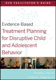 Evidence-Based Treatment Planning for Disruptive Child and Adolescent Behavior Facilitator's Guide, Paperback / softback Book Evidence-Based Treatment Planning for Disruptive Child and Adolescent Behavior Facilitator's Guide, Paperback / softback Book