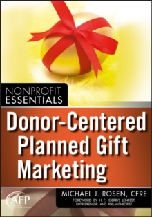 Donor-Centered Planned Gift Marketing : (AFP Fund Development Series), Paperback / softback Book Donor-Centered Planned Gift Marketing : (AFP Fund Development Series), Paperback / softback Book