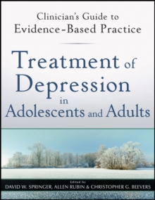 Treatment of Depression in Adolescents and Adults : Clinician's Guide to Evidence-Based Practice