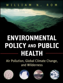 Environmental Policy and Public Health : Air Pollution, Global Climate Change, and Wilderness, Paperback / softback Book Environmental Policy and Public Health : Air Pollution, Global Climate Change, and Wilderness, Paperback / softback Book