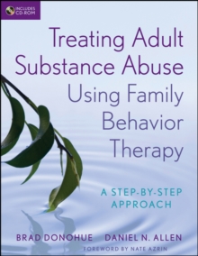 Treating Adult Substance Abuse Using Family Behavior Therapy : A Step-by-Step Approach, Paperback / softback Book Treating Adult Substance Abuse Using Family Behavior Therapy : A Step-by-Step Approach, Paperback / softback Book