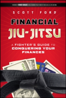 Financial Jiu-Jitsu : A Fighter's Guide to Conquering Your Finances, Hardback Book Financial Jiu-Jitsu : A Fighter's Guide to Conquering Your Finances, Hardback Book