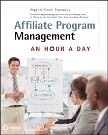 Affiliate Program Management : An Hour a Day, Paperback / softback Book Affiliate Program Management : An Hour a Day, Paperback / softback Book