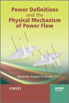 Power Definitions and the Physical Mechanism of Power Flow, Hardback Book Power Definitions and the Physical Mechanism of Power Flow, Hardback Book