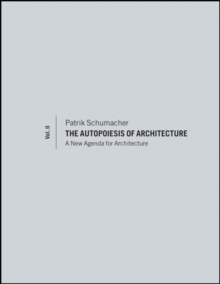 The Autopoiesis of Architecture, Volume II : A New Agenda for Architecture, Hardback Book The Autopoiesis of Architecture, Volume II : A New Agenda for Architecture, Hardback Book