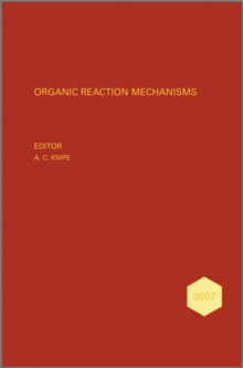 Organic Reaction Mechanisms 2007 : An annual survey covering the literature dated January to December 2007, Hardback Book Organic Reaction Mechanisms 2007 : An annual survey covering the literature dated January to December 2007, Hardback Book