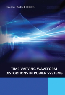Time-Varying Waveform Distortions in Power Systems, Hardback Book Time-Varying Waveform Distortions in Power Systems, Hardback Book