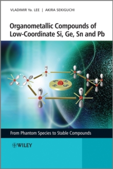 Organometallic Compounds of Low-Coordinate Si, Ge, Sn and Pb : From Phantom Species to Stable Compounds, Hardback Book Organometallic Compounds of Low-Coordinate Si, Ge, Sn and Pb : From Phantom Species to Stable Compounds, Hardback Book