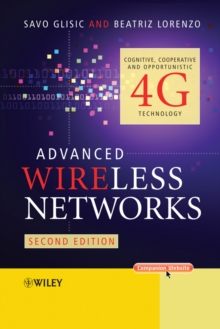 Advanced Wireless Networks : Cognitive, Cooperative and Opportunistic 4G Technology, Hardback Book Advanced Wireless Networks : Cognitive, Cooperative and Opportunistic 4G Technology, Hardback Book
