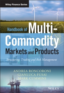 Handbook of Multi-Commodity Markets and Products : Structuring, Trading and Risk Management, Hardback Book Handbook of Multi-Commodity Markets and Products : Structuring, Trading and Risk Management, Hardback Book