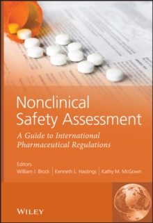 Nonclinical Safety Assessment : A Guide to International Pharmaceutical Regulations, Hardback Book Nonclinical Safety Assessment : A Guide to International Pharmaceutical Regulations, Hardback Book