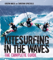 Kitesurfing in the Waves : The Complete Guide, Paperback Book Kitesurfing in the Waves : The Complete Guide, Paperback Book