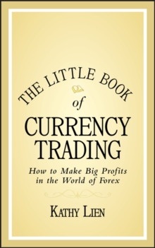 The Little Book of Currency Trading : How to Make Big Profits in the World of Forex, Hardback Book The Little Book of Currency Trading : How to Make Big Profits in the World of Forex, Hardback Book