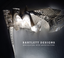 Bartlett Designs : Speculating with Architecture, Paperback Book Bartlett Designs : Speculating with Architecture, Paperback Book