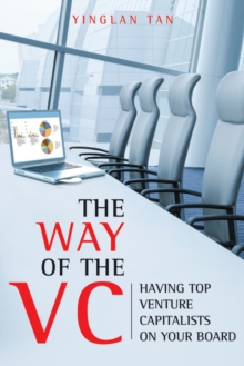 The Way of the VC : Having Top Venture Capitalists on Your Board, Hardback Book The Way of the VC : Having Top Venture Capitalists on Your Board, Hardback Book