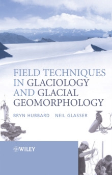 Field Techniques in Glaciology and Glacial Geomorphology, Hardback Book Field Techniques in Glaciology and Glacial Geomorphology, Hardback Book