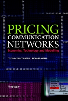 Pricing Communication Networks : Economics, Technology and Modelling