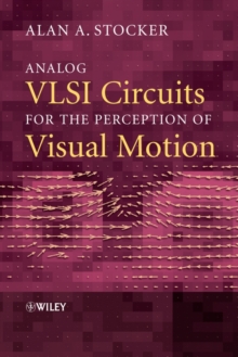 Analog VLSI Circuits for the Perception of Visual Motion, Hardback Book Analog VLSI Circuits for the Perception of Visual Motion, Hardback Book