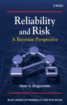 Reliability and Risk : A Bayesian Perspective, Hardback Book Reliability and Risk : A Bayesian Perspective, Hardback Book