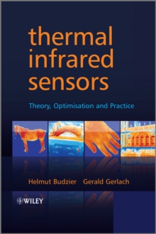Thermal Infrared Sensors : Theory, Optimisation and Practice, Hardback Book Thermal Infrared Sensors : Theory, Optimisation and Practice, Hardback Book