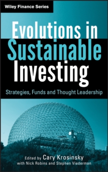 Evolutions in Sustainable Investing : Strategies, Funds and Thought Leadership, Hardback Book Evolutions in Sustainable Investing : Strategies, Funds and Thought Leadership, Hardback Book