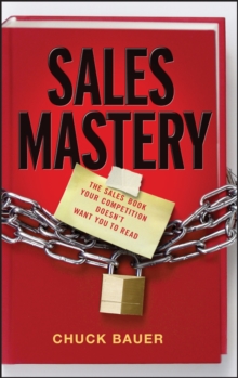 Sales Mastery : The Sales Book Your Competition Doesn't Want You to Read, Hardback Book Sales Mastery : The Sales Book Your Competition Doesn't Want You to Read, Hardback Book