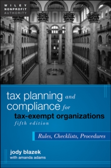 Tax Planning and Compliance for Tax-Exempt Organizations : Rules, Checklists, Procedures, Hardback Book Tax Planning and Compliance for Tax-Exempt Organizations : Rules, Checklists, Procedures, Hardback Book