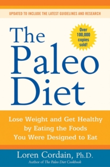 The Paleo Diet : Lose Weight and Get Healthy by Eating the Foods You Were Designed to Eat, Paperback Book The Paleo Diet : Lose Weight and Get Healthy by Eating the Foods You Were Designed to Eat, Paperback Book