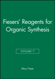 Fiesers' Reagents for Organic Synthesis, Volume 7
