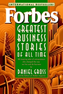 Forbes Greatest Business Stories of All Time : 20 Inspiring Tales of Entrepreneurs Who Changed the Way We Live and Do Business, Paperback Book Forbes Greatest Business Stories of All Time : 20 Inspiring Tales of Entrepreneurs Who Changed the Way We Live and Do Business, Paperback Book