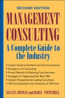 Management Consulting : A Complete Guide to the Industry, Hardback Book Management Consulting : A Complete Guide to the Industry, Hardback Book
