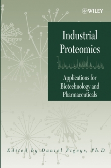 Industrial Proteomics : Applications for Biotechnology and Pharmaceuticals