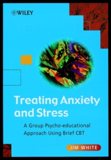 Treating Anxiety and Stress : A Group Psycho-educational Approach Using Brief CBT, Paperback Book Treating Anxiety and Stress : A Group Psycho-educational Approach Using Brief CBT, Paperback Book