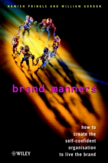 Brand Manners : How to Create the Self-confident Organisation to Live the Brand, Hardback Book Brand Manners : How to Create the Self-confident Organisation to Live the Brand, Hardback Book