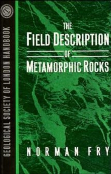 The Field Description of Metamorphic Rocks, Paperback Book The Field Description of Metamorphic Rocks, Paperback Book