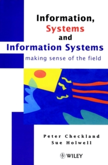 Information, Systems and Information Systems : Making Sense of the Field, Hardback Book Information, Systems and Information Systems : Making Sense of the Field, Hardback Book