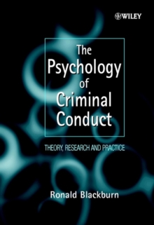 The Psychology of Criminal Conduct : Theory, Research and Practice