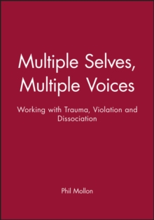 Multiple Selves, Multiple Voices : Working with Trauma, Violation and Dissociation