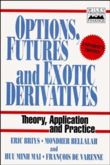 Options, Futures and Exotic Derivatives : Theory, Application and Practice