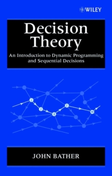 Decision Theory : An Introduction to Dynamic Programming and Sequential Decisions
