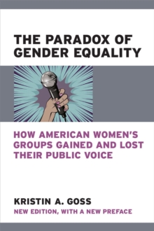 The Paradox of Gender Equality : How American Women's Groups Gained and Lost Their Public Voice
