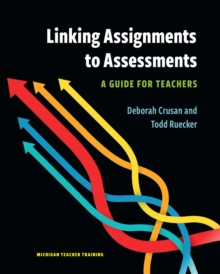 Linking Assignments to Assessments : A Guide for Teachers