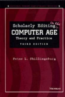 Scholarly Editing in the Computer Age : Theory and Practice