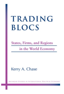 Trading Blocs : States, Firms, and Regions in the World Economy