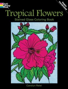 Tropical Flowers Stained Glass Coloring Book