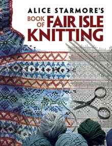 Alice Starmore's Book of Fair Isle Knitting, Paperback Book Alice Starmore's Book of Fair Isle Knitting, Paperback Book