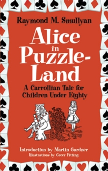 Alice in Puzzle-Land : A Carrollian Tale for Children Under Eighty, Paperback / softback Book Alice in Puzzle-Land : A Carrollian Tale for Children Under Eighty, Paperback / softback Book