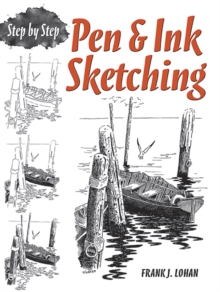 Pen & Ink Sketching Step by Step, Paperback / softback Book Pen & Ink Sketching Step by Step, Paperback / softback Book