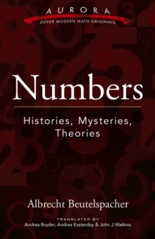 Numbers: Histories, Mysteries, Theories, Paperback / softback Book Numbers: Histories, Mysteries, Theories, Paperback / softback Book