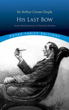 His Last Bow : Some Reminiscences of Sherlock Holmes, Paperback / softback Book His Last Bow : Some Reminiscences of Sherlock Holmes, Paperback / softback Book